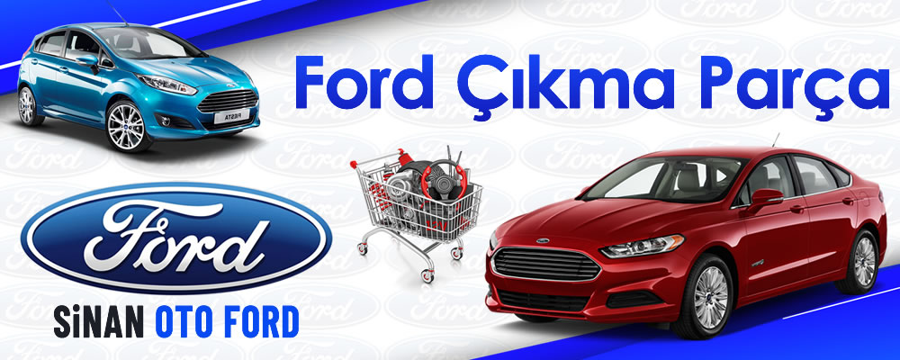 Ford Çıkma Parça - Ford Yedek Parça